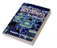 GETTING STARTED WITH ELECTRONICS : For enthusiast