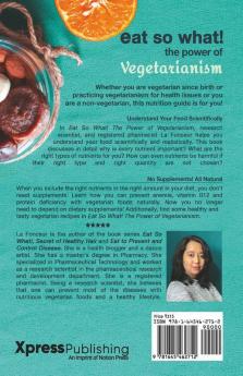 Eat So What! The Power Of Vegetarianism : Nutrition Guide For Weight Loss Disease Free Drug Free Healthy Long Life (Full Version)