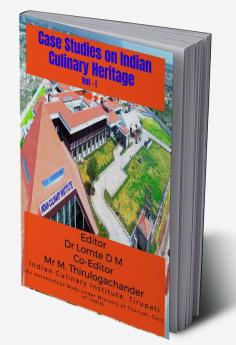 Case Studies On Indian Culinary Heritage and Practices Vol - I