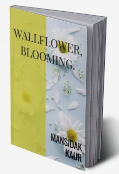 Wallflower Blooming. : words from the bottom of my heart.