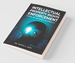 Intellectual Property Rights Enforcement: State Of Affairs Globally