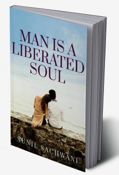 MAN IS A LIBERATED SOUL