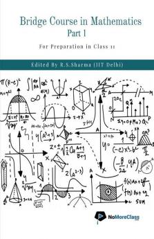 Bridge Course In Mathematics Part 1: For Preparation In Class 11