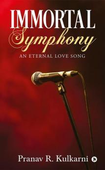 Immortal Symphony : An Eternal Love Song