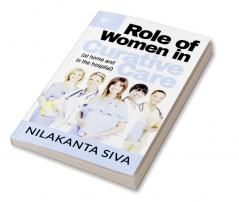 Role of Women in Curative Care : (at home and in the hospital)