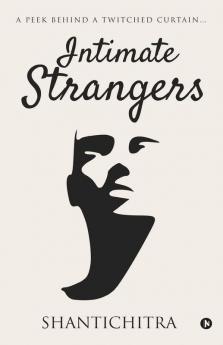 Intimate Strangers : A Peek Behind A Twitched Curtain…