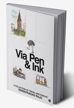 Via Pen &amp; Ink : A collection of travel sketches