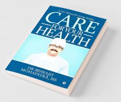 Care For Your Health : A User Manual For Living Healthy