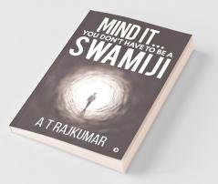 Mind It… You Don'T Have To Be A Swamiji