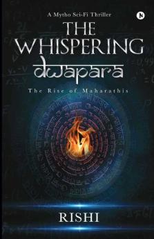The Whispering Dwapara : The Rise Of Maharathis