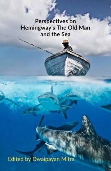 Perspectives On Hemingway'S The Old Man And The Sea