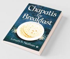 Chapatis For Breakfast
