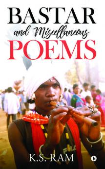Bastar And Miscellaneous Poems