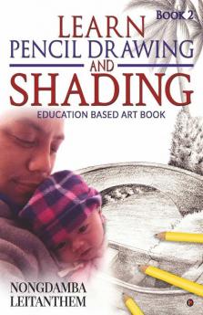 Learn Pencil Drawing And Shading - Book 2 Education Based Art Book
