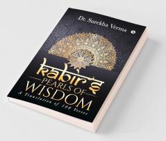 Kabir’S  Pearls Of Wisdom: A Translation Fo 108 Verses