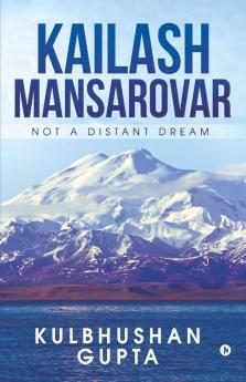 Kailash Mansarovar : Not A Distant Dream