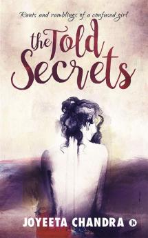 The Told secrets : Rants and ramblings of a confused girl