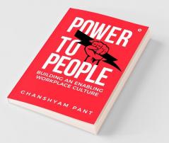 Power To People: Building An Enabling Workplace Culture