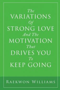 The Variations of Strong Love and the Motivation That Drives You to Keep Going