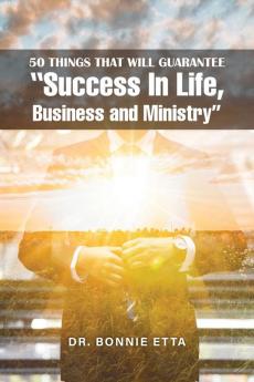 50 Things That Will Guarantee  Success In Life Business and Ministry