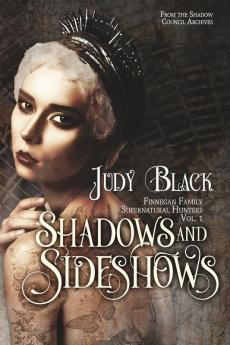 Shadows & Sideshows: Finnegan Family Supernatural Hunters Volume One