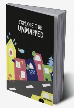 EXPLORE THE UNMAPPED