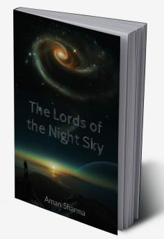 The Lords of the night sky : So far yet so close