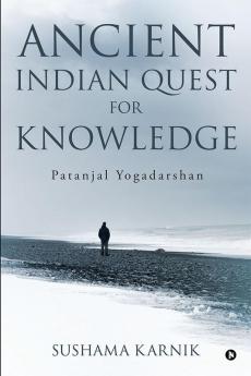 Ancient Indian Quest for Knowledge : Patanjal Yogadarshan