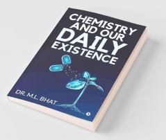 Chemistry And Our Daily Existence