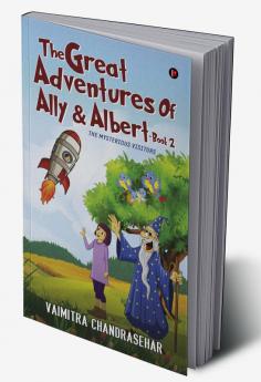 The Great Adventures of Ally &amp; Albert- Book 2 : The mysterious visitors