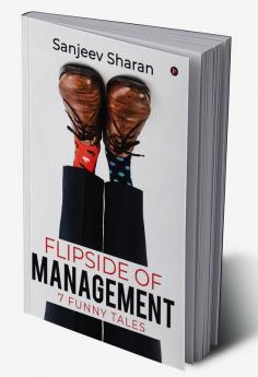 Flipside of Management : 7 funny tales