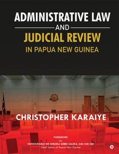 Administrative Law and Judicial Review in Papua New Guinea