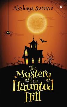 The Mystery Of The Haunted Hill