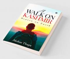 A Walk on Kashmir : Heaven on Earth