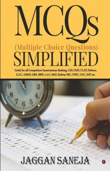 Mcqs (Multiple Choice Questions) Simplified : Useful For All Competition Examinations : Banking Cat Csat Clat Defence G.I.C. Gmat Gre Ibps L.I.C Mat Railway Ssc Upsc Ugc Xat Etc.