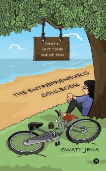 The Entrepreneur's Soulbook : Part I: Is it your cup of tea?