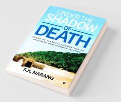 Under The Shadow Of Death : Story Of Japanese Occupation Of Andaman And Nicobar Islands