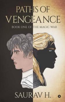 Paths Of Vengeance : Book One Of The Magic War