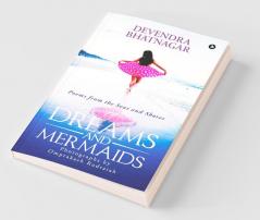 Of Dreams And Mermaids: Poems From The Seas And Shores