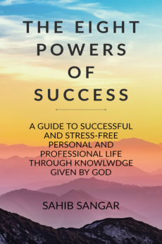 The Eight Powers for Success : A Guide to Successful and Stress-Free Personal and Professional Life through knowledge given by God himself.