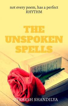 The Unspoken Spells: A Journey To Feel What We Lost..