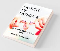 Patient Of Patience: It'S Not A Story It'S A Life...