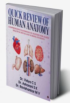 Quick Review of Human Anatomy Comprehensive Handbook of Anatomy for Allied Health Sciences and Nursing Students