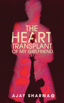 THE HEART TRANSPLANT OF MY GIRLFRIEND