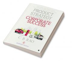 Product Strategy and Corporate Success : Concepts and Cases from the Indian Automobile Industry