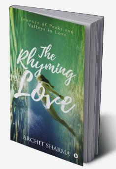 THE RHYMING LOVE : JOURNEY OF PEAKS AND VALLEYS IN LOVE