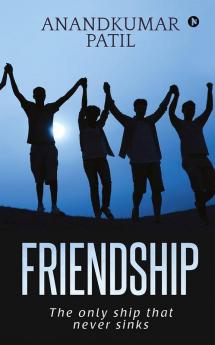 Friendship : The Only Ship That Never Sinks