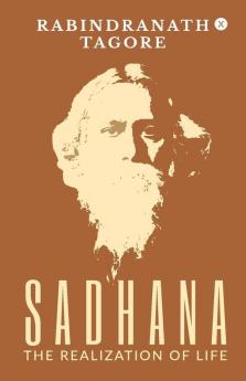 Sadhana - The Realization Of Life