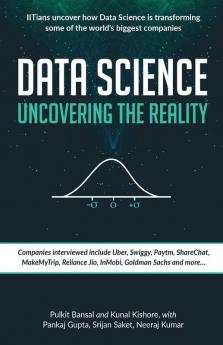 Data Science Uncovering The Reality : Iitians Uncover How Data Science Is Transforming Some Of The World'S Biggest Companies