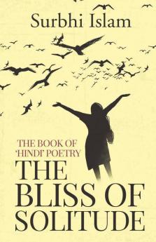 The Bliss Of Solitude: The Book Of ‘Hindi' Poetry